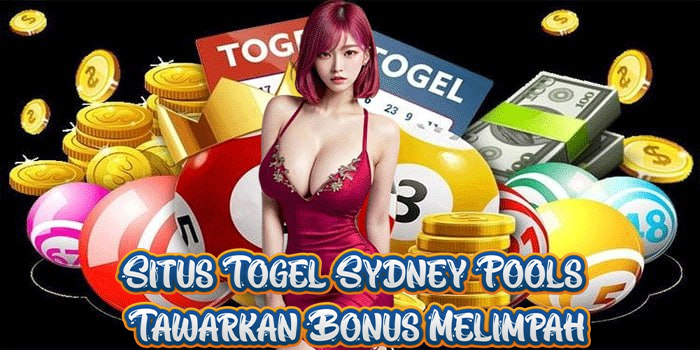 Situs Togel Sydney Pools Tawarkan Bonus Melimpah