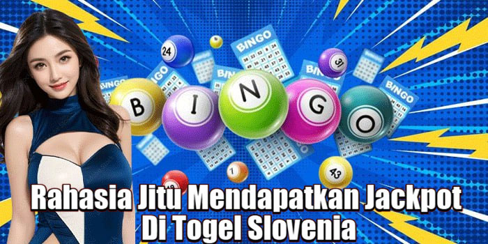 Rahasia Jitu Mendapatkan Jackpot Di Togel Slovenia